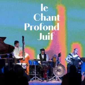 Le Chant Profond Juif : Textes, poèmes, théâtre et chants ashkénazes